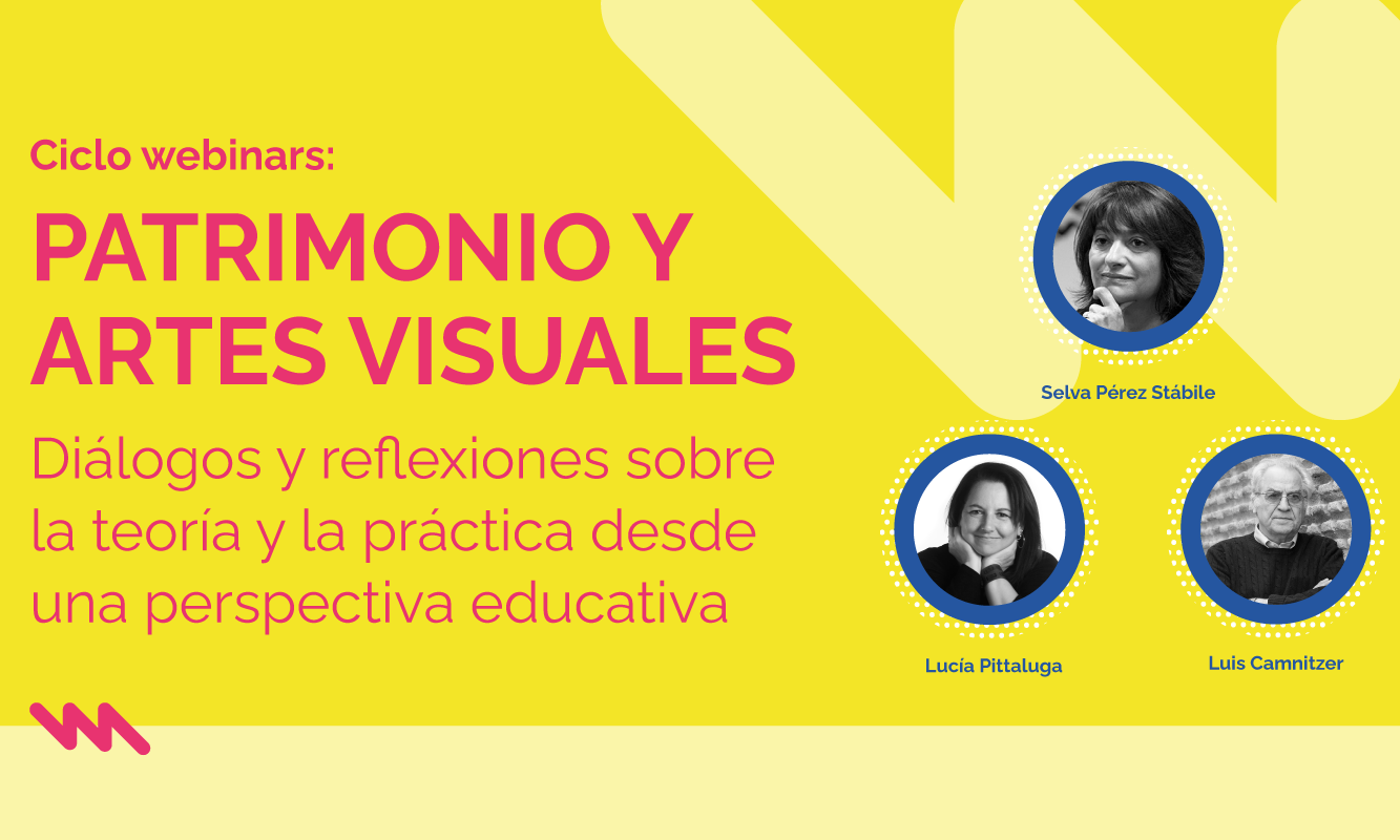 Flyer del ciclo webinars:Patrimonio y Artes Visuales